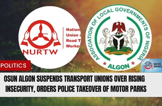 Osun ALGON Suspends Transport Unions Over Rising Insecurity, Orders Police Takeover Of Motor Parks